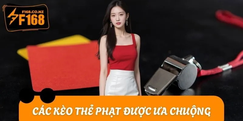 Các dạng kèo thẻ phạt được ưa chuộng nhất