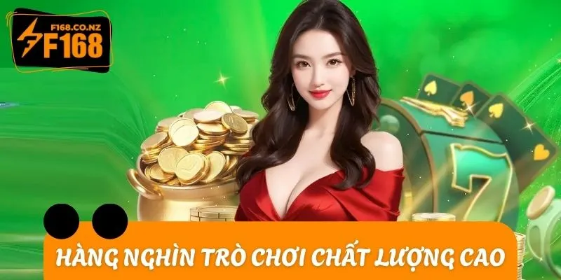 Nhà cái quy tụ hàng nghìn trò chơi cá cược chất lượng cao