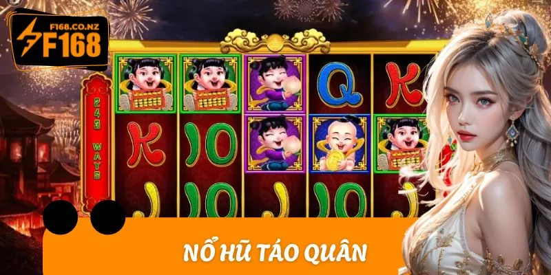 Nổ hũ Táo Quân F168: Quay Liền Tay, Hốt Thưởng Cực Khủng